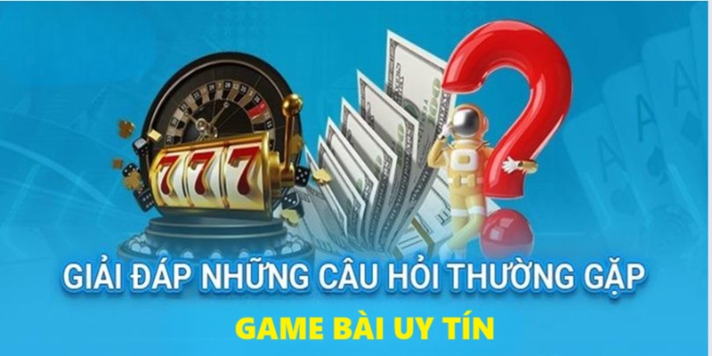 giai-dap-thac-mac-lien-quan-den-game-bai-doi-thuong