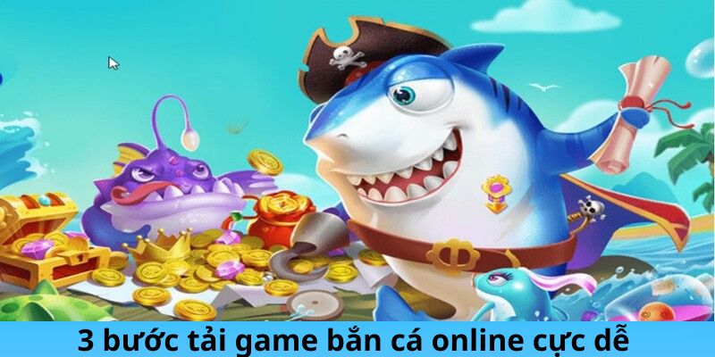 3-buoc-tai-game-ban-ca-online