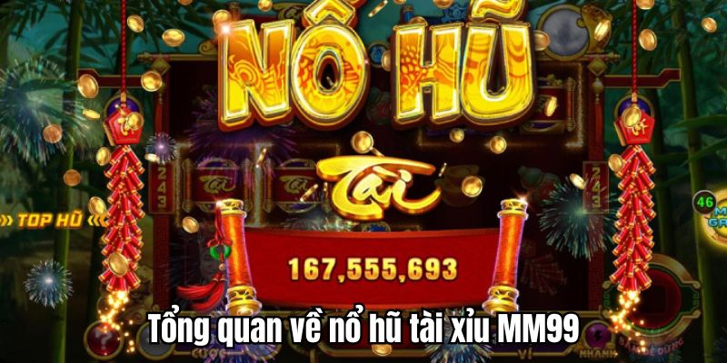 Game Tài Xỉu Nổ Hũ - Cá Cược Dễ Chơi Dễ Thắng Tại MM99 1 game-tai-xiu-no-hu-tong-quan