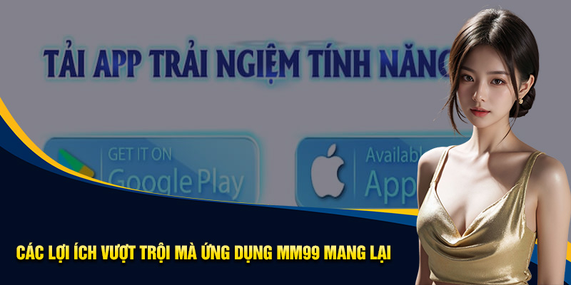 loi-ich-vuot-troi-ma-ung-dung-mm99-mang-lai
