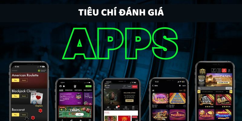 tieu-chi-danh-gia-app-casino