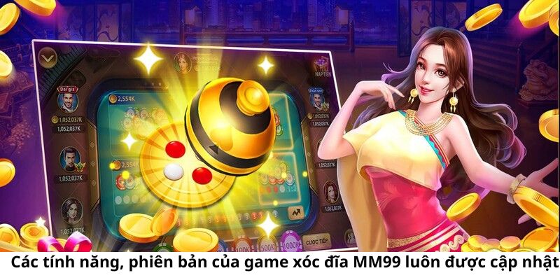 tinh-nang-va-phien-ban-game-xoc-dia-mm99-luon-duoc-cap0nhat