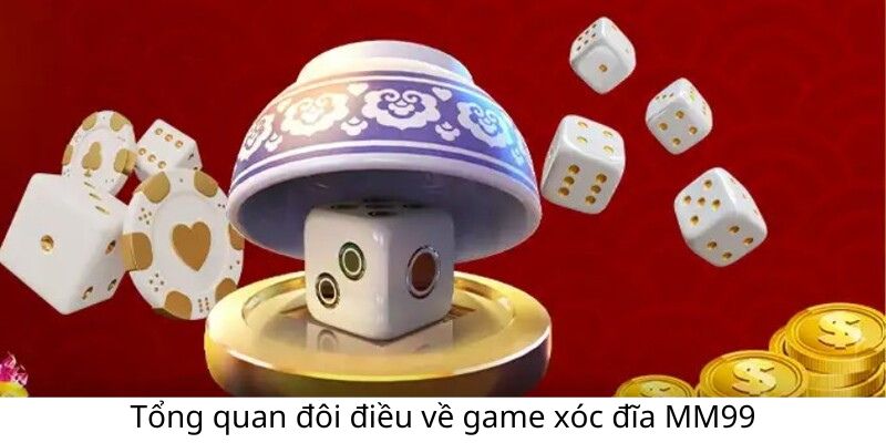 tong-quan-ve-game-xoc-dia-mm99