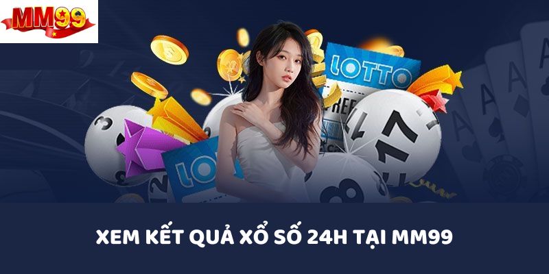 xem-ket-qua-xo-so-24h-tai-mm99