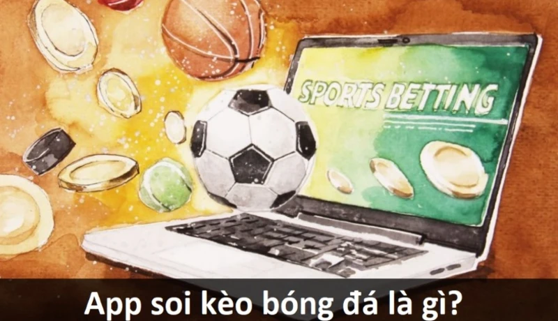app-soi-keo-bong-da-la-gi