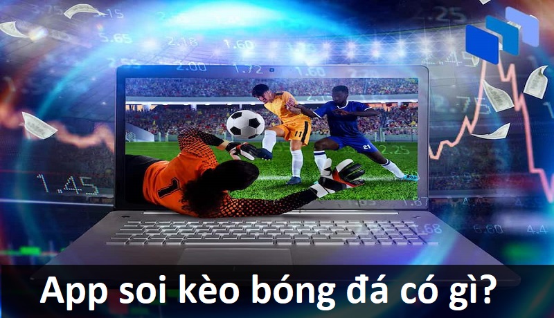 app-soi-keo-bong-da-mien-phi-co-gi