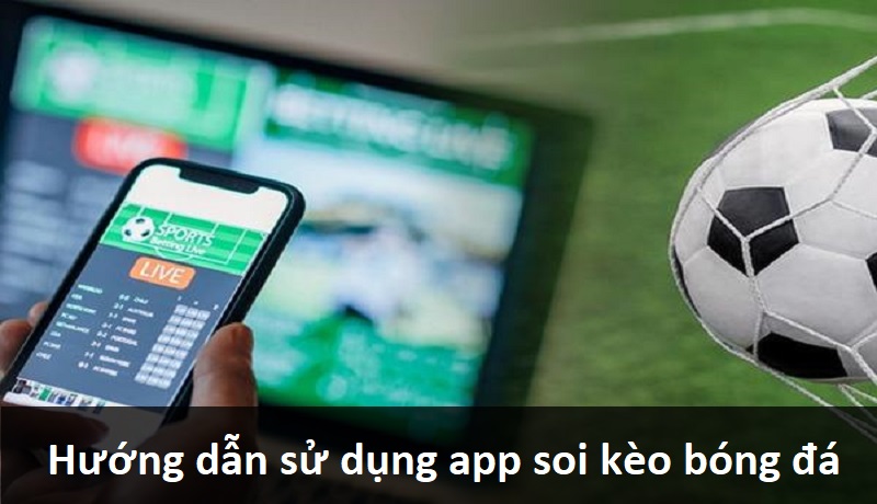 huong-dan-su-dung-app-soi-keo-bong-da