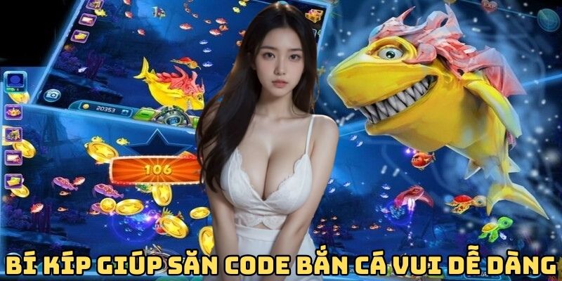 bi-kip-san-code-ban-ca-vui-de-dang