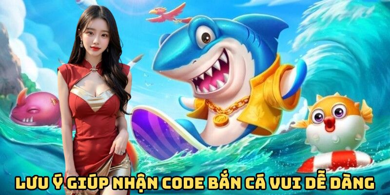 luu-yi-nhan-code-ban-ca-vui-de-dang