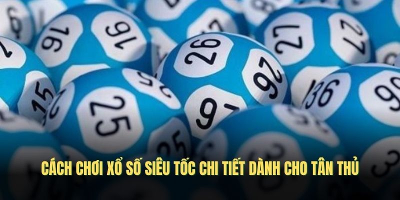 xo-so-sieu-toc-cach-choi