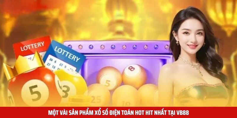 xo-so-dien-toan-cac-san-pham