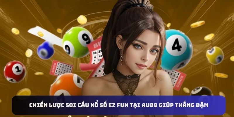 xo-so-ez-fun-au88-chien-luoc