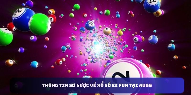 xo-so-ez-fun-au88-so-luoc