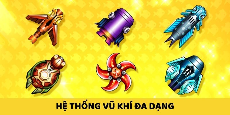 ban-ca-365-da-dang-vu-khi